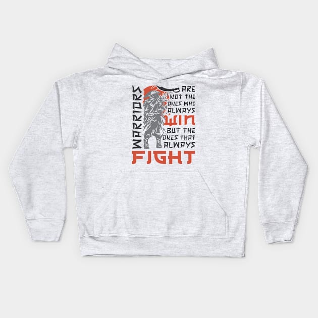 Warriors Are Not The Ones Who Always Win But The One That Always Fight Kids Hoodie by Promen Shirts